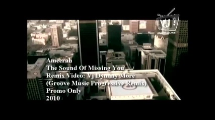 Ameerah - The Sound Of Missing You (vj Dymmy More 2010 & Groove Music Progressive Remix Video) 