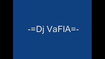- = Dj Vafla= -