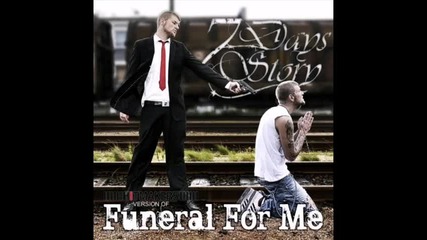 Seven Days Story - Funeral For Me