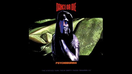 Dance Or Die - Psychoburbia