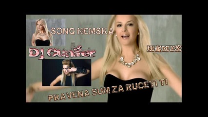 Sonq Nemska & Dj Cunifer - Pravena sum za rucete ti (remix)