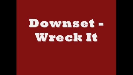 Downset - Wreck It 
