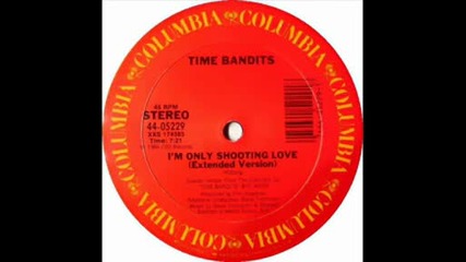 Time Bandits Im Only Shooting Love 12 Mix