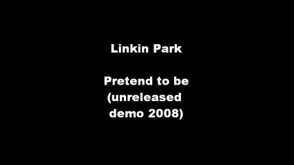 Linkin Park - Pretend to be