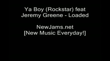 Loaded (new 2009) Ya Boy (rockstar) feat Jeremy Greene 