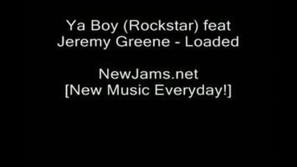 Loaded (new 2009) Ya Boy (rockstar) feat Jeremy Greene