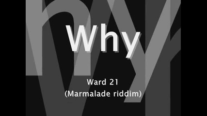 Why - Ward 21 
