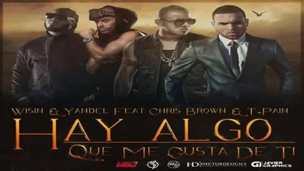 Wisin Yandel Ft. Chris Brown and T-pain - Hay Algo Que Me Gusta De Ti