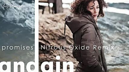 Andain - Promises ( Nitrous Oxide Remix )
