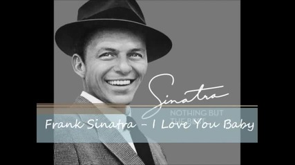 Frank Sinatra - I Love You Baby.wmv