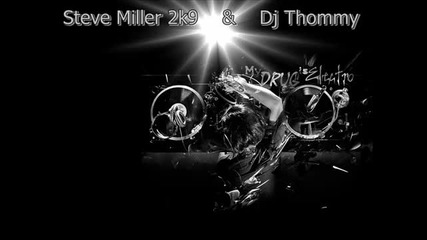 Steve Miller 2k9 ft. Dj Thommy