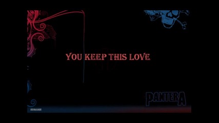 This love by Pantera [lyrics by me xd]