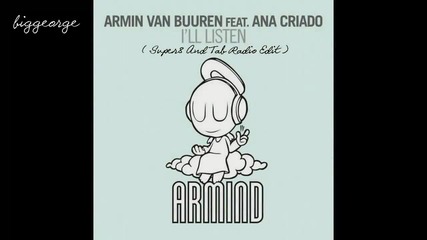 Armin van Buuren ft. Ana Criado - I'll Listen ( Super8 And Tab Radio Edit ) [high quality]