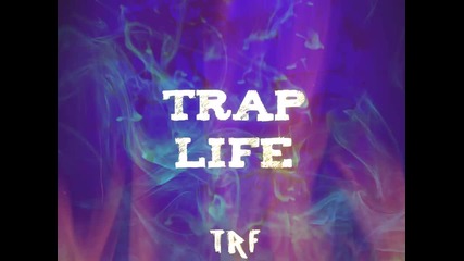 TRF - Trap Life (Да Гърми)