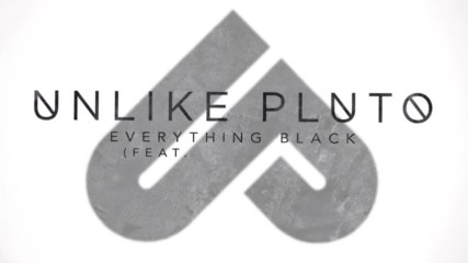 Unlike Pluto - Everything Black feat. Mike Taylor (official Lyric Video)