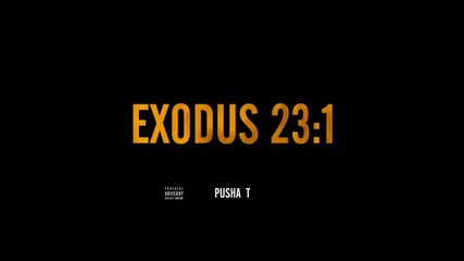 Pusha T - Exodus 23:1