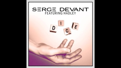 Serge Devant featuring Hadley - Dice (radio Edit) (cover Art)