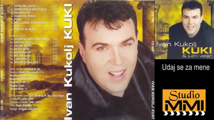 Ivan Kukolj Kuki i Juzni Vetar - Udaj se za mene (audio 2001)
