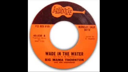 Big Mama Thornton - Wade In The Water 
