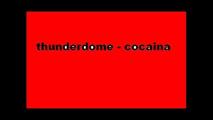 thunderdome - cocaina