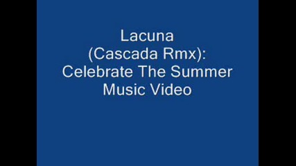 Lacuna (cascada Rmx) - Celebrate The Summer