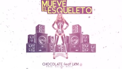 Chocolate - Mueve El Esqueleto ft. Lkm