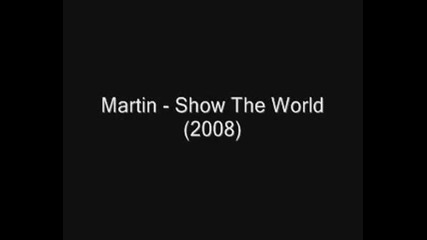 Martin - Show The World