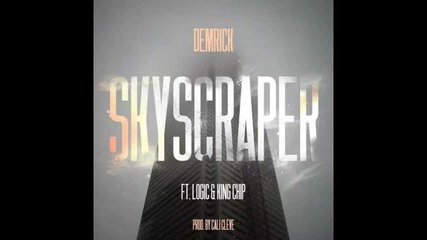 *2015* Demrick ft. Logic & King Chip - Skyscraper