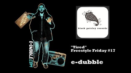 e-dubble - Tired (freestyle Friday #17)