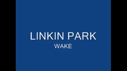 Linkin Park - Wake