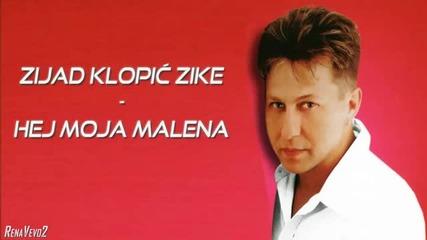 Zijad Klopic Zike - Hej moja malena (1995)