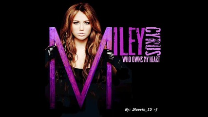 Miley Cyrus - Who Owns My Heart 