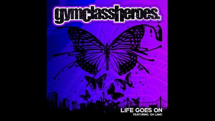 Gym Class Heroes ft. Oh Land - Life Goes On