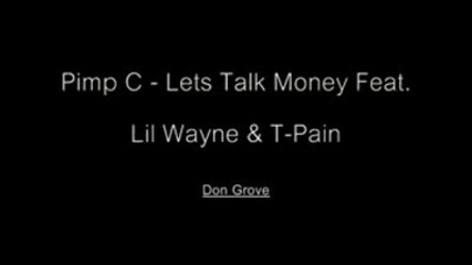 Pimp C - Lets Talk Money Feat. Lil Wayne & T Pain. New 2009 Hot Hip Hop Rnb.avi