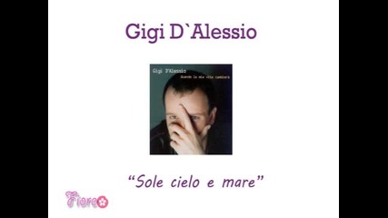 Gigi D`alessio - Sole cielo e mare 