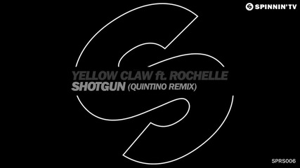 Monday surprise :3 Yellow Claw ft. Rochelle - Shotgun (quintino Remix) [available January 27]