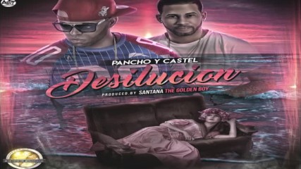Pancho y Castel - Desilucion Official Audio Cover