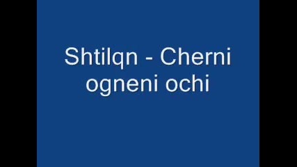 Shtilqn - Cherni ogneni ochi