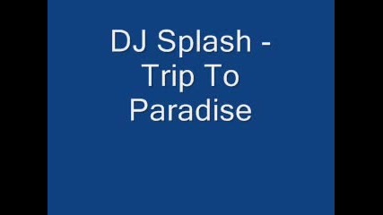 Dj Splash Trip To Paradise 