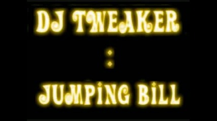 Dj Tweaker - - Jumping Bill