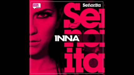 Hовият Летен Xит на Inna - Senorita / Официален Сингъл 2010 