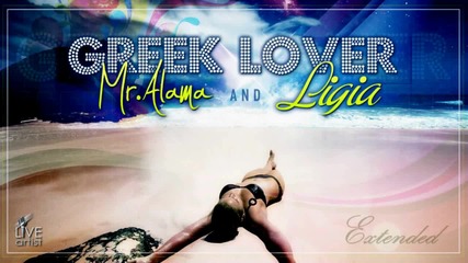 Mr. Alama & Ligia - Greek Lover ( Extended Version )