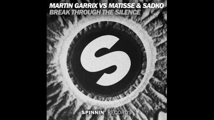 *2015* Martin Garrix vs. Matisse & Sadko - Break Through The Silence