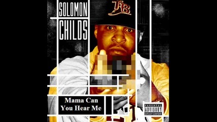 Solomon Childs - Mama Can You Hear Me