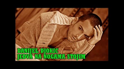 Danijel Djokic _ Jedva Na Nogama Stojim