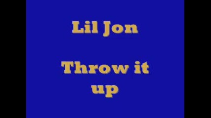 Lil jon_ Throw it up