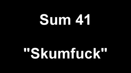 Sum 41 - Skumfuk [720p] [hd]