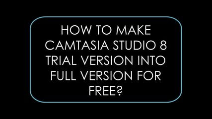 Camtasia Studio 8 безплатно - пълна версия + 3 метода за блокиране на валидацията и кодове [ Hd]