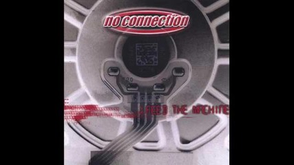 No Connection - Feed The Machine