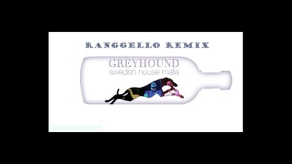 Swedish House Mafia - Greyhound ( Ranggello Remix )